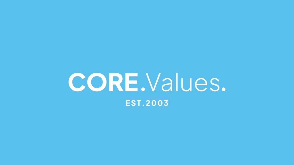 Core Values. Est. 2003
